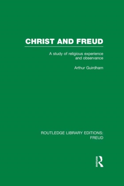 Christ and Freud (RLE: Freud) : A Study of Religious Experience and Observance, Hardback Book