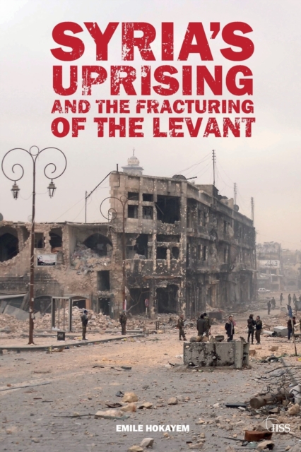 Syria’s Uprising and the Fracturing of the Levant, Paperback / softback Book