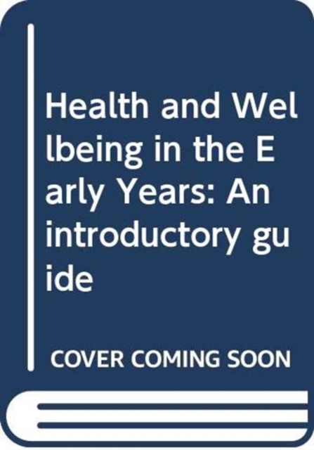 Health and Wellbeing in the Early Years : An introductory guide, Paperback / softback Book