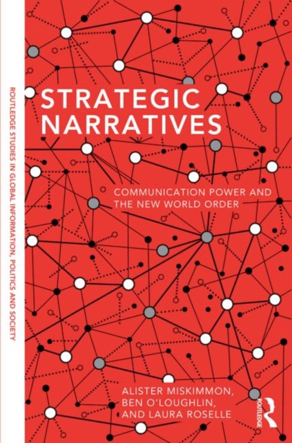 Strategic Narratives : Communication Power and the New World Order, Hardback Book
