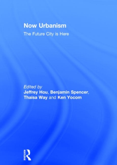 Now Urbanism : The Future City is Here, Hardback Book