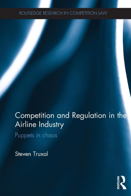 Competition and Regulation in the Airline Industry : Puppets in Chaos, Paperback / softback Book