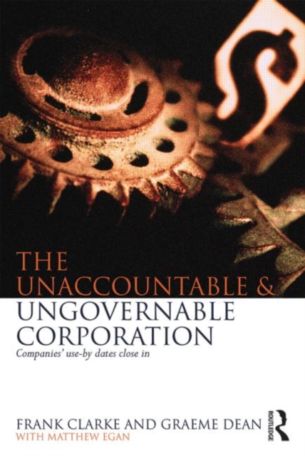 The Unaccountable & Ungovernable Corporation : Companies' use-by-dates close in, Paperback / softback Book