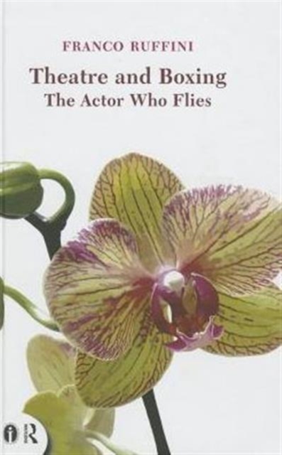 Theatre and Boxing : The Actor who Flies, Hardback Book