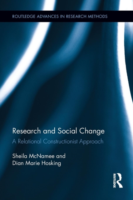 Research and Social Change : A Relational Constructionist Approach, Paperback / softback Book