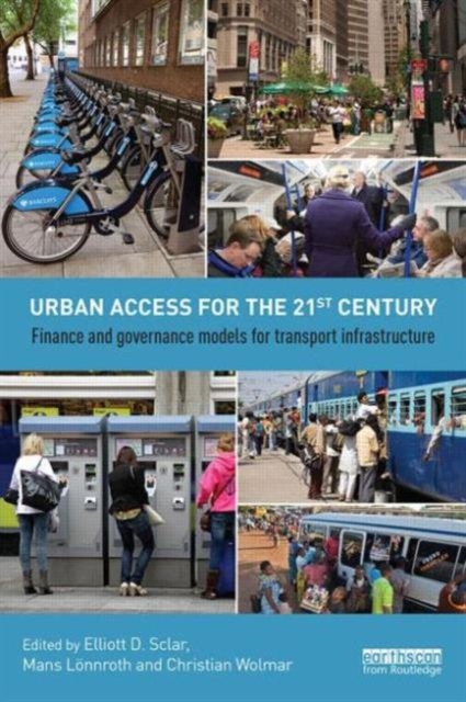 Urban Access for the 21st Century : Finance and Governance Models for Transport Infrastructure, Paperback / softback Book