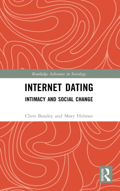 Internet Dating : Intimacy and Social Change, Hardback Book