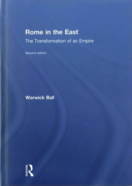 Rome in the East : The Transformation of an Empire, Hardback Book