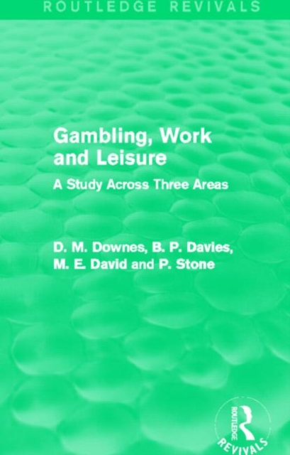Gambling, Work and Leisure (Routledge Revivals) : A Study Across Three Areas, Hardback Book