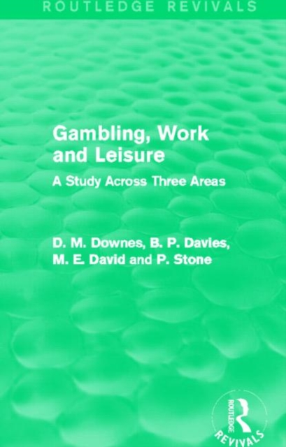 Gambling, Work and Leisure (Routledge Revivals) : A Study Across Three Areas, Paperback / softback Book