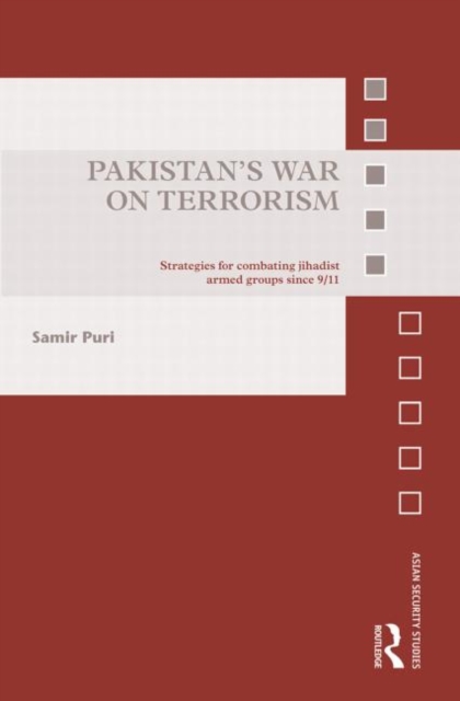 Pakistan's War on Terrorism : Strategies for Combating Jihadist Armed Groups since 9/11, Paperback / softback Book
