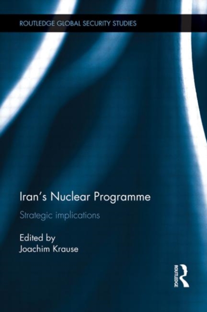 Iran’s Nuclear Programme : Strategic Implications, Paperback / softback Book