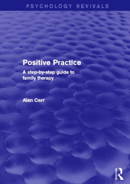 Positive Practice : A Step-by-Step Guide to Family Therapy, Hardback Book