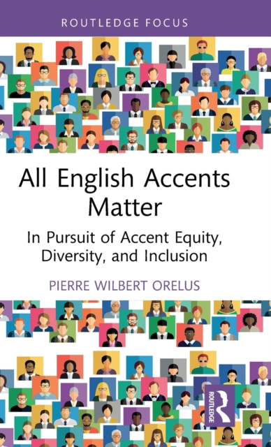 All English Accents Matter : In Pursuit of Accent Equity, Diversity, and Inclusion, Hardback Book