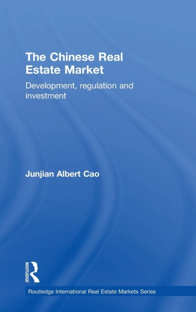 The Chinese Real Estate Market : Development, regulation and investment, Hardback Book