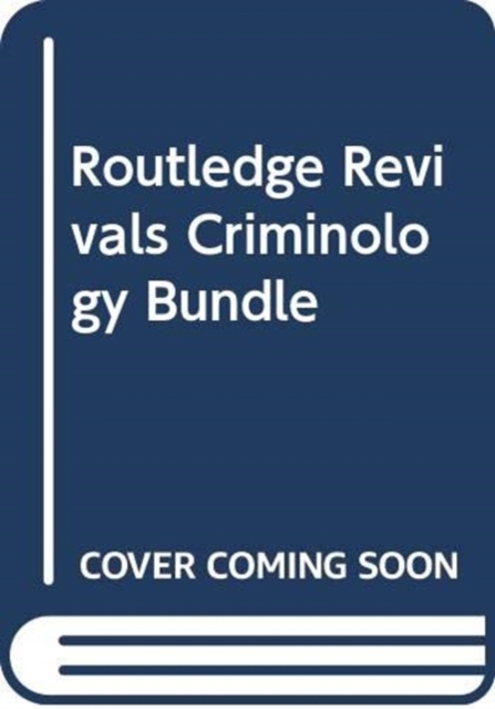 Routledge Revivals Criminology Bundle, Mixed media product Book