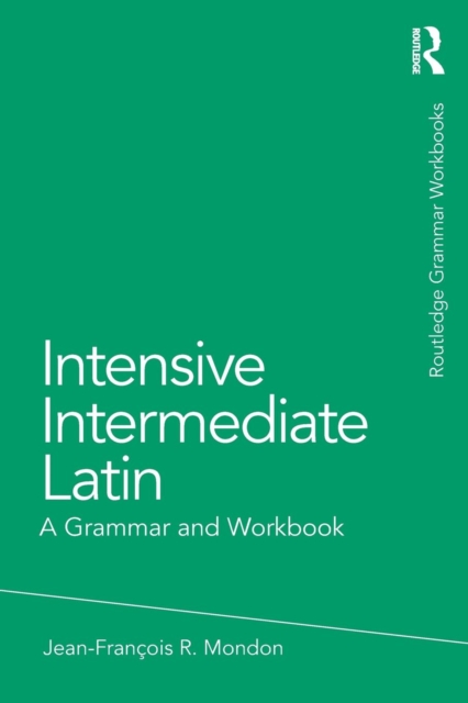 Intensive Intermediate Latin : A Grammar and Workbook, Paperback / softback Book