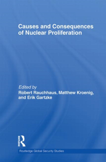 Causes and Consequences of Nuclear Proliferation, Paperback / softback Book