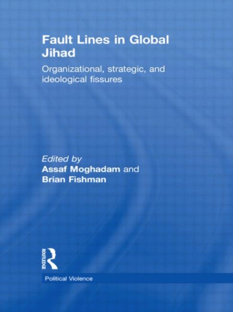 Fault Lines in Global Jihad : Organizational, Strategic, and Ideological Fissures, Paperback / softback Book