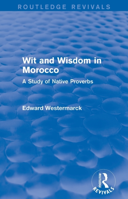 Wit and Wisdom in Morocco (Routledge Revivals) : A Study of Native Proverbs, Paperback / softback Book