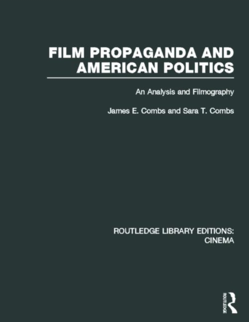 Film Propaganda and American Politics : An Analysis and Filmography, Hardback Book