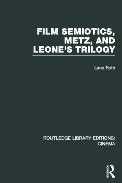 Film Semiotics, Metz, and Leone's Trilogy, Hardback Book
