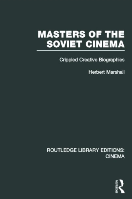 Masters of the Soviet Cinema : Crippled Creative Biographies, Hardback Book