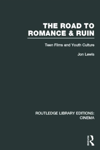 The Road to Romance and Ruin : Teen Films and Youth Culture, Hardback Book
