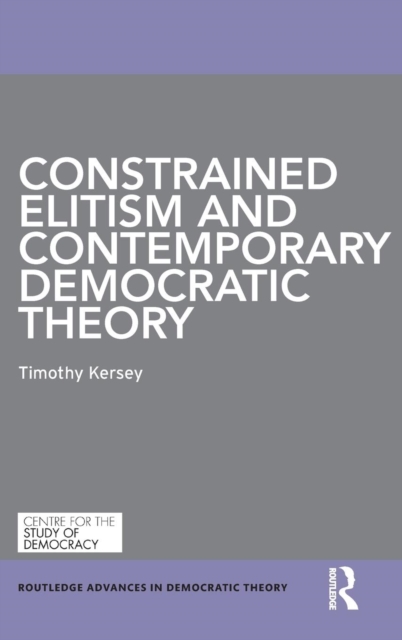 Constrained Elitism and Contemporary Democratic Theory, Hardback Book