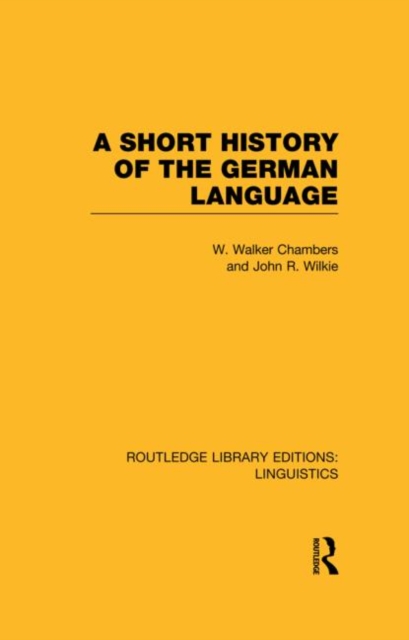 A Short History of the German Language (RLE Linguistics E: Indo-European Linguistics), Hardback Book