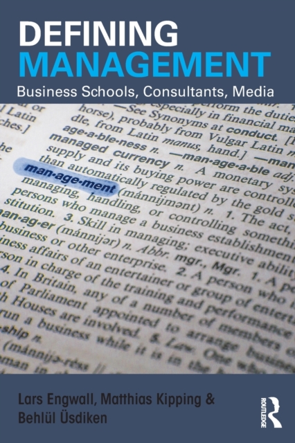 Defining Management : Business Schools, Consultants, Media, Paperback / softback Book