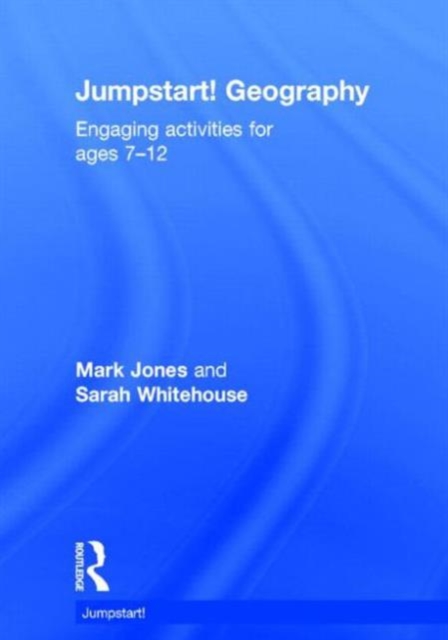 Jumpstart! Geography : Engaging activities for ages 7-12, Hardback Book