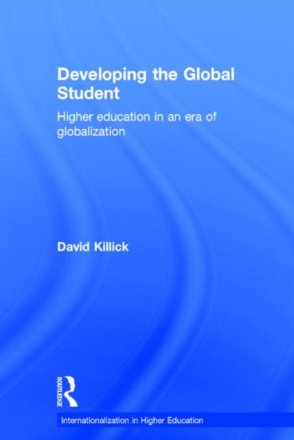 Developing the Global Student : Higher education in an era of globalization, Hardback Book