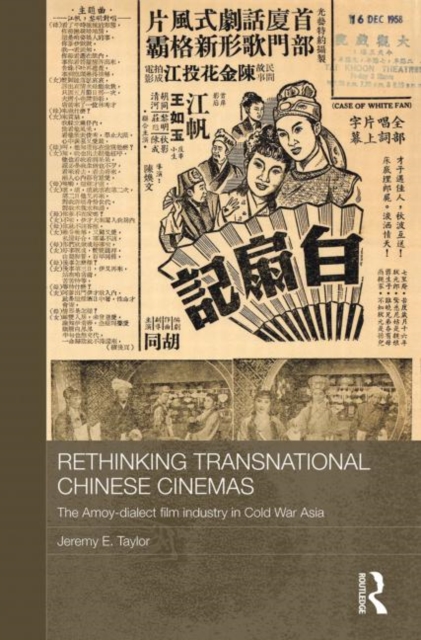Rethinking Transnational Chinese Cinemas : The Amoy-Dialect Film Industry in Cold War Asia, Paperback / softback Book