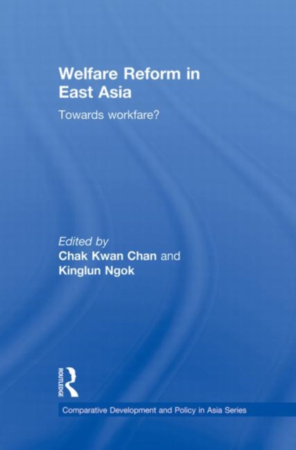 Welfare Reform in East Asia : Towards Workfare, Paperback / softback Book