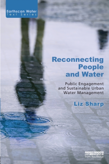 Reconnecting People and Water : Public Engagement and Sustainable Urban Water Management, Paperback / softback Book