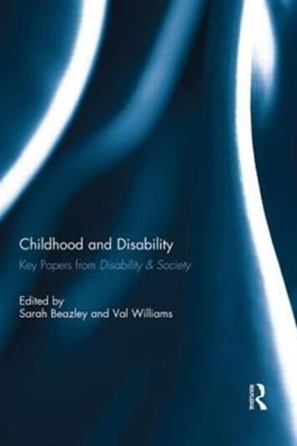 Childhood and Disability : Key papers from Disability & Society, Hardback Book