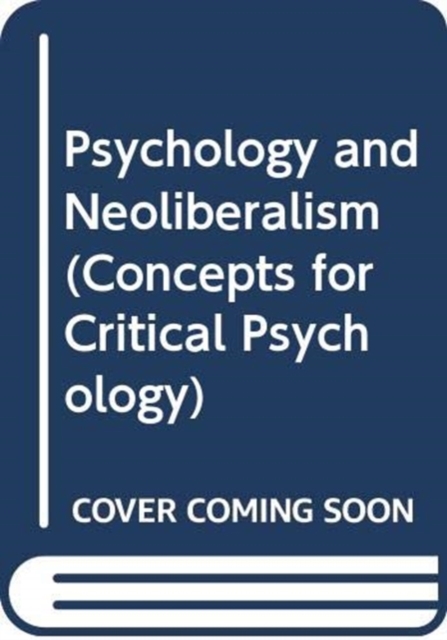 Psychology and Neoliberalism, Hardback Book