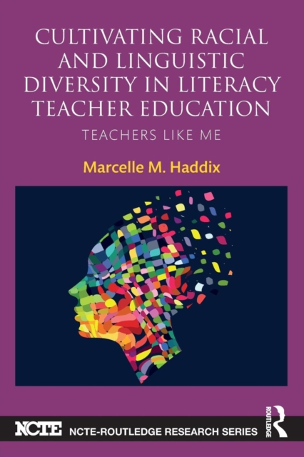 Cultivating Racial and Linguistic Diversity in Literacy Teacher Education : Teachers Like Me, Paperback / softback Book