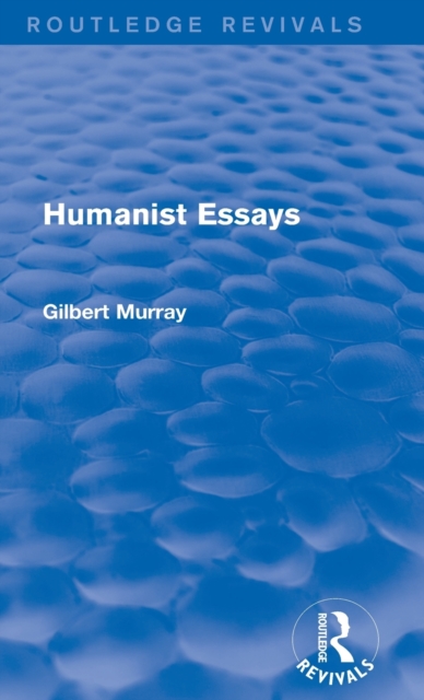 Humanist Essays (Routledge Revivals), Hardback Book