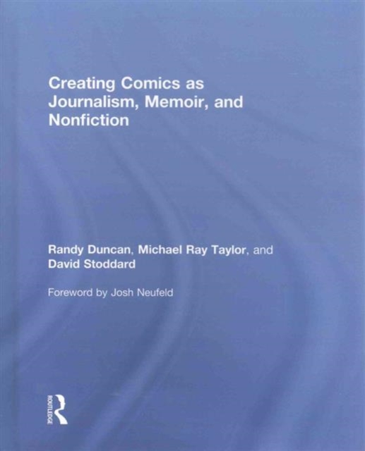 Creating Comics as Journalism, Memoir and Nonfiction, Hardback Book