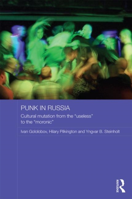 Punk in Russia : Cultural mutation from the “useless” to the “moronic”, Hardback Book