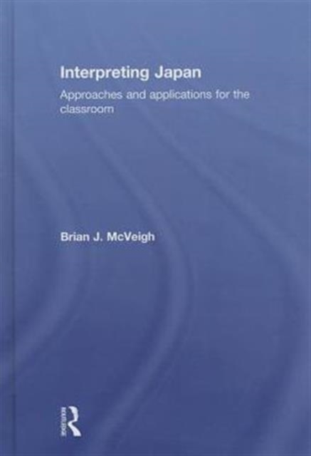 Interpreting Japan : Approaches and Applications for the Classroom, Hardback Book