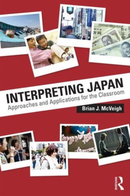Interpreting Japan : Approaches and Applications for the Classroom, Paperback / softback Book