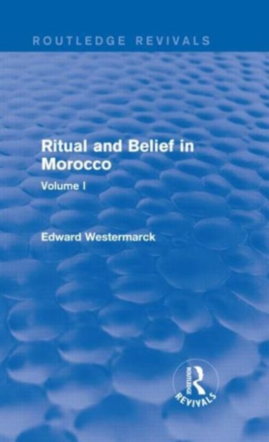Ritual and Belief in Morocco: Vol. I (Routledge Revivals), Hardback Book