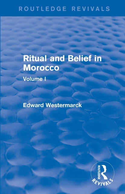 Ritual and Belief in Morocco: Vol. I (Routledge Revivals), Paperback / softback Book