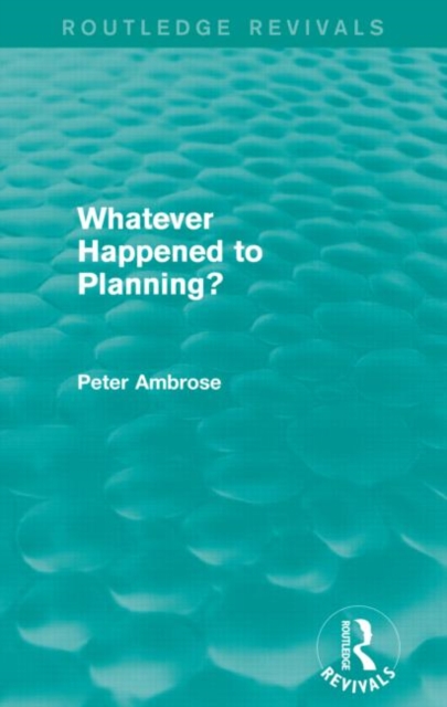 What Happened to Planning? (Routledge Revivals), Paperback / softback Book