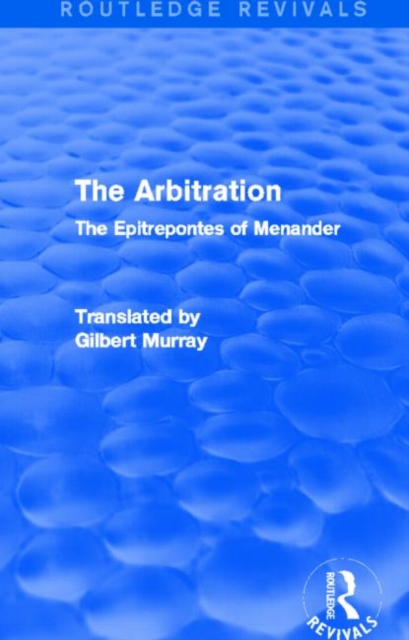 The Arbitration (Routledge Revivals) : The Epitrepontes of Menander, Paperback / softback Book