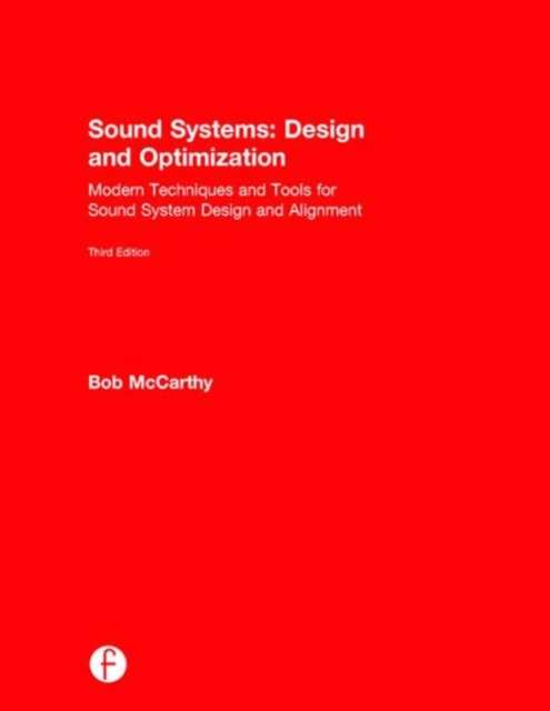 Sound Systems: Design and Optimization : Modern Techniques and Tools for Sound System Design and Alignment, Hardback Book