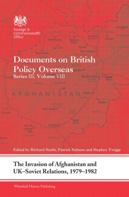 The Invasion of Afghanistan and UK-Soviet Relations, 1979-1982 : Documents on British Policy Overseas, Series III, Volume VIII, Paperback / softback Book